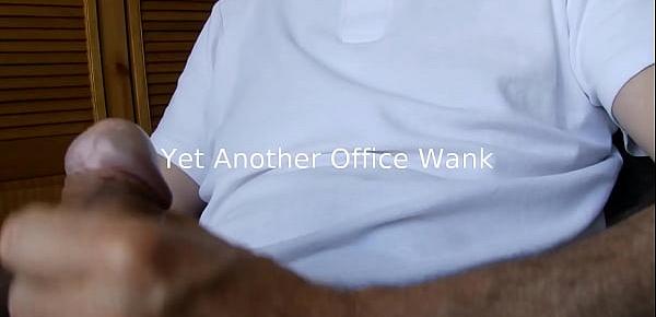  Yet Another Office Wank ... And some Feeding Too !
